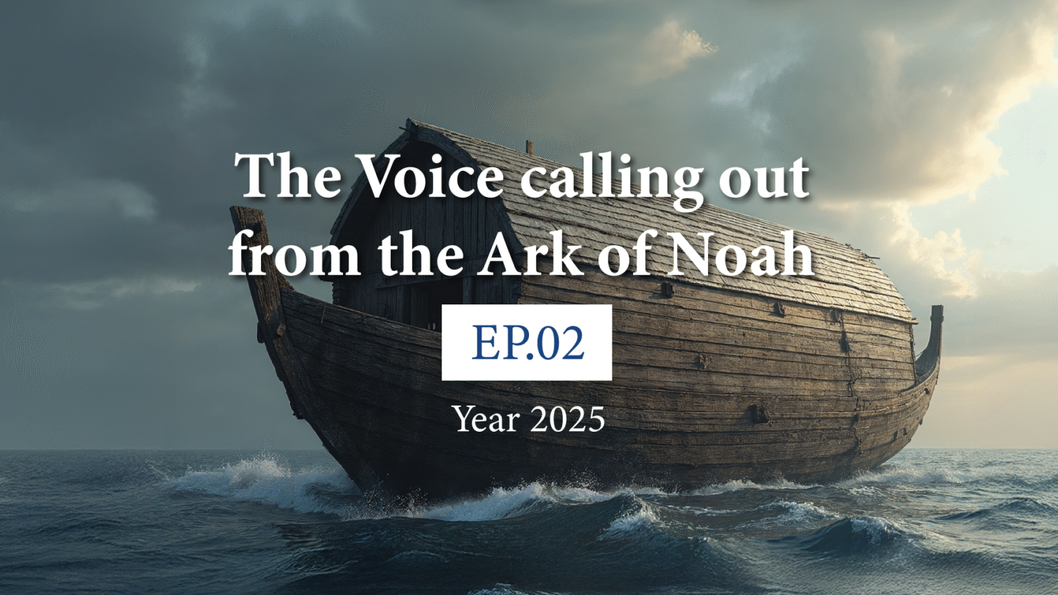 The Voice calling out from the Ark of Noah Ep 02, 2025 – Congregation ...